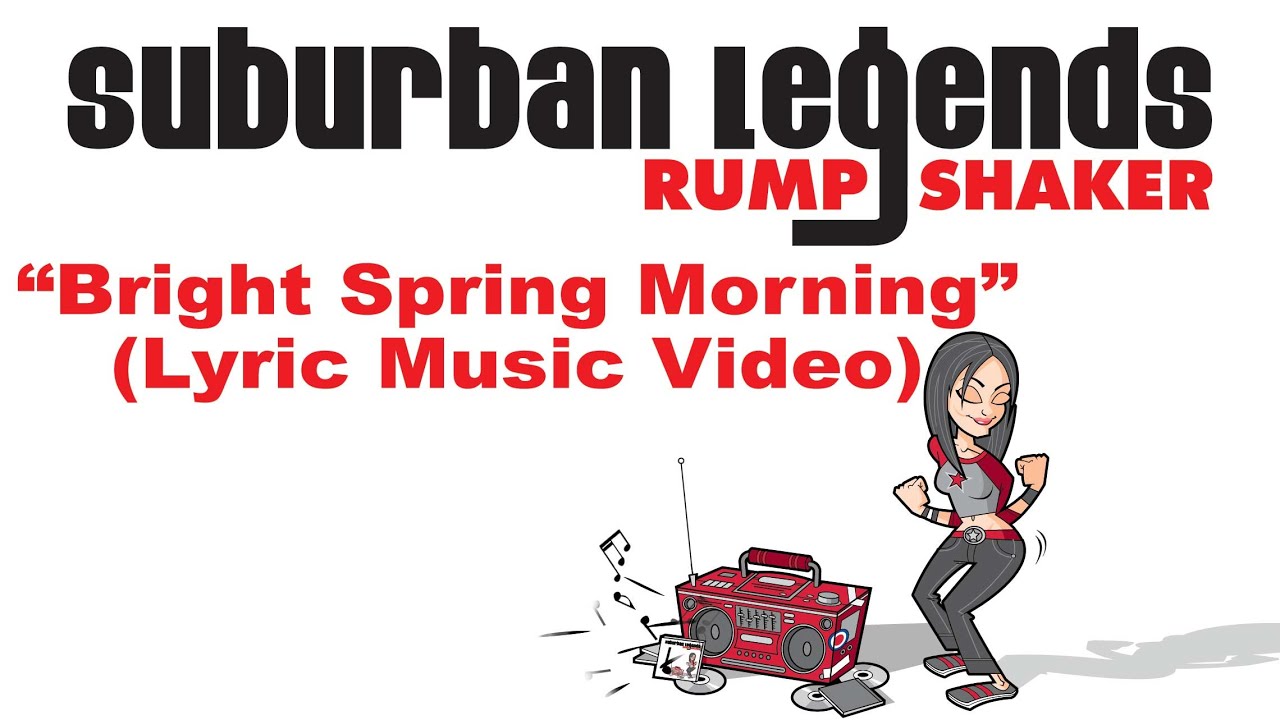 "Bright Spring Morning" Suburban Legends Rump Shaker (Lyric music video)