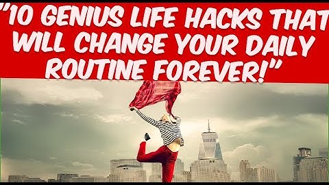 10 LIFE HACKS:"10 Genius Life Hacks That Will Change Your Daily Routine Forever!"