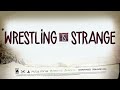 Wrestling is Strange
