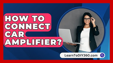 How To Connect Car Amplifier? - LearnToDIY360.com
