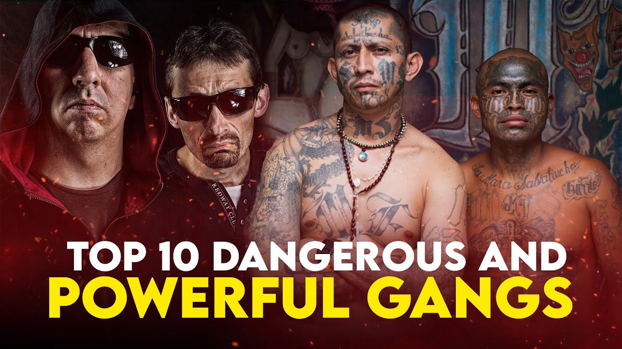 Top 10 Most Dangerous and Powerful Gangs