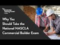 Why you should take the national nascla commercial general building exam  ctc