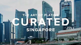 CURATED: SINGAPORE ft. Restaurants to Visit | THE ART OF PLATING