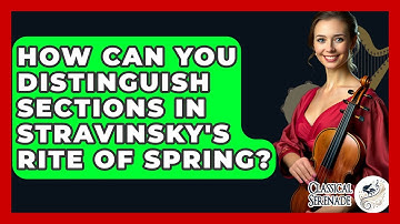 How Can You Distinguish Sections In Stravinsky