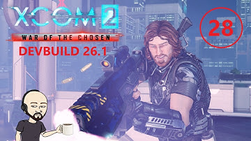 XCOM2 – Long War of The Chosen | Devbuild 26 | Commander | Honestman | Episode 28 |