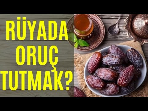 Rüyada Oruç Görmek (Açmak,Bozmak,Bayılmak,Yanlışlıkla vs.) / İslami