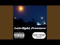 Late night, Pressure