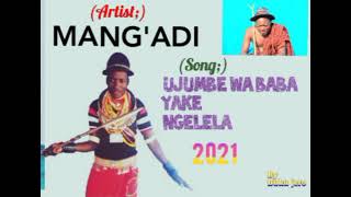 MANG'ADI_=_UJUMBE WA NGELELA_2021( Audio)