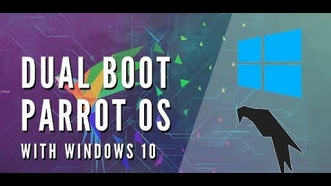 DUAL BOOT  [ PARROT SECURITY ] OS AND  [ WINDOWS 10 ]  !