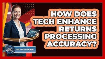 How Does Tech Enhance Returns Processing Accuracy?