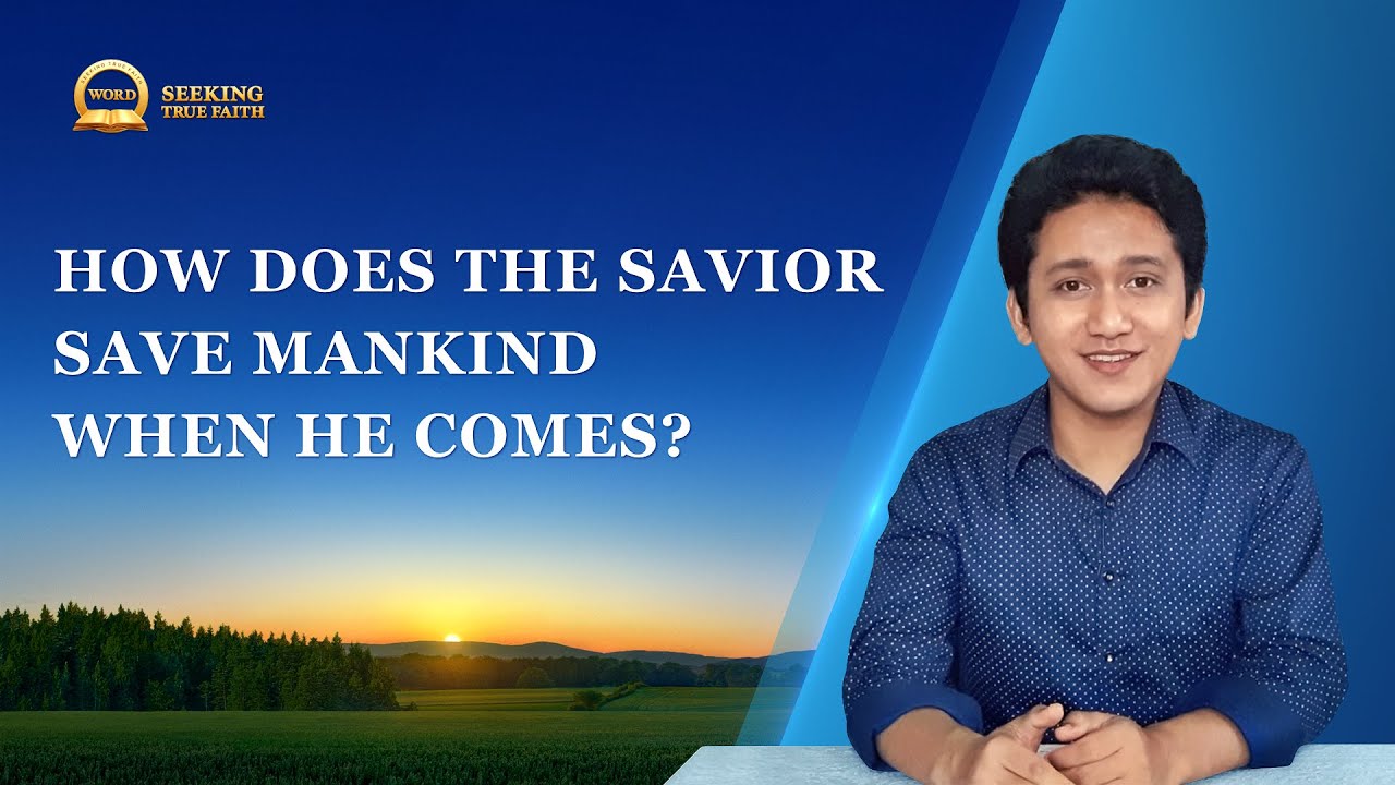 Sermon Series: Seeking True Faith | How Does the Savior Save Mankind When He Comes?