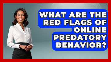 What Are The Red Flags Of Online Predatory Behavior? - Raising Digital Kids