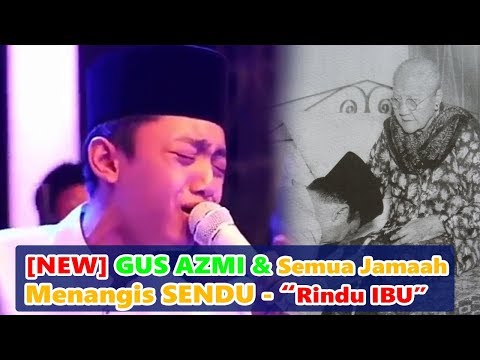 [NEW] GUS AZMI DAN Jamaah Menangis Haru !!! MENDENGAR QOSIDAH "IBU AKU RINDU" - SYUBBANUL MUSLIMIN