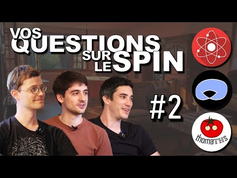 Vos questions sur le Spin #2 (avec ScienceClic et Scientia Egregia)