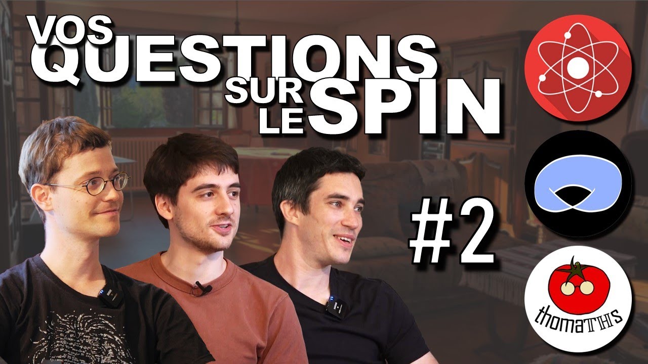 Vos questions sur le Spin #2 (avec ScienceClic et Scientia Egregia)