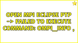 Ubuntu: Open MPI Eclipse PTP -＞ failed to execute command: ompi_info ,