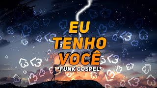 Eu Tenho Você Funk Gospel Prod By
