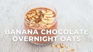 Banana Chocolate Overnight Oats | Easy Overnight Oats Recipe - Flavours Treat