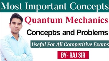 Quantum Mechanics | Most Important Concepts | CSIR NET JRF | GATE | IIT JAM | MSc Physics Entrances