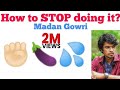 How to stop doing it  tamil  madan gowri  mg