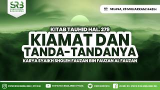 Kitab Tauhid : Kiamat dan Tanda Tandanya - Ustadz DR Syafiq Riza Basalamah MA
