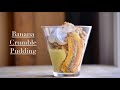 Banana Crumble Pudding