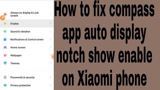 How to fix compass app auto display notch show enable on Xiaomi phone screenshot 5