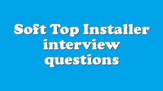 Soft Top Installer interview questions screenshot 5
