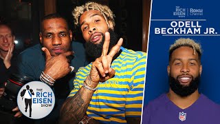 How LeBron James Helped in Odell Beckham Jr's Growth & Maturity | The Rich Eisen Show