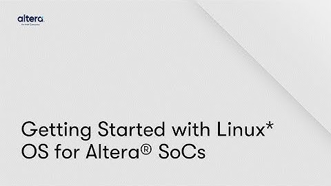Getting Started with Linux*OS for Altera® SoC FPGAs