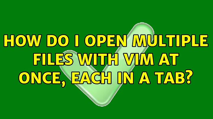 How do I open multiple files with vim at once, each in a tab?