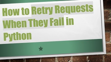 How to Retry Requests When They Fail in Python