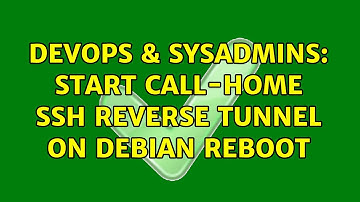 DevOps & SysAdmins: Start call-home SSH reverse tunnel on Debian reboot