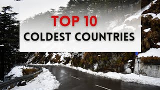 Top 10 Coldest Countries in the World |  Discovering the Coldest Countries in 2024