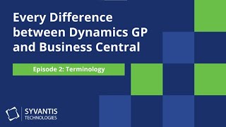 Every Difference Between Dynamics GP and Business Central   Episode 2  Terminology