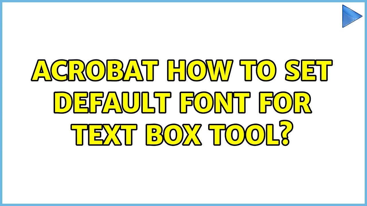 Acrobat: How to set default font for text box tool? (3 Solutions!!)