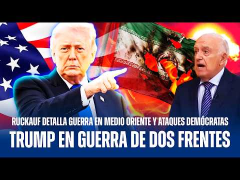 CARLOS RUCKUAF DETALLA LA GUERRA DE DOS FRENTES DE DONALD TRUMP