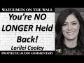 Youre no longer held back  powerful prophetic encouragement from lorilei cooley