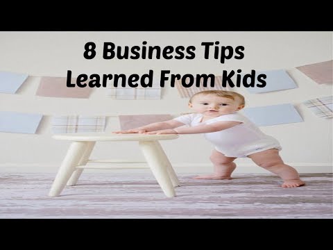 8 Business Tips Learned From Kids