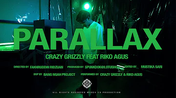 CRAZY GRIZZLY - PARALLAX Feat RIKO AGUS [Official Music Video]
