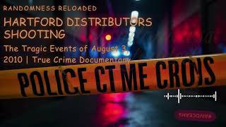 Hartford Distributors Shooting: The Tragic Events of August 3, 2010 | True Crime Documentary