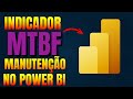 Como calcular o MTBF de manutenção no Power BI
