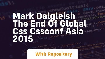 Mark dalgleish the end of global css cssconf asia 2015