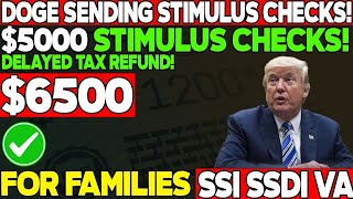 DOGE SENDING $5000 STIMULUS CHECKS? $6500 PAYMENT FOR FAMILIES, DELAYED TAX RETURNS & TAX REFUNDS!