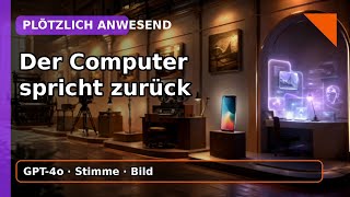 Der Computer spricht zurück: GPT-4o und der Sprung zum Medium