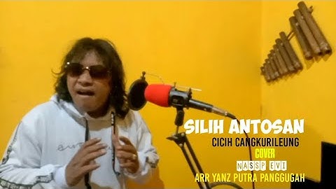 SILIH ANTOSAN ..IBU HJ CICIH CANGKURILEUNG ( COVER ) NASEP EVI. MUSIK.  YANZ PUTRA PANGGUGAH