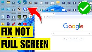 How To Fix Google Chrome Not Opening in Full Screen (Laptop & PC)