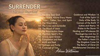 SURRENDER: The One True God | Adrian Wattimena | Full Album (26 Tracks)