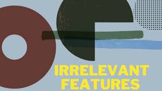 ML||IRRELEVANT FEATURES||LECTURE||VIDEO