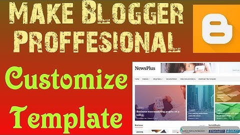 Customize blogger template like pro || How to upload custom theme for blogger || blogger part 2 ||